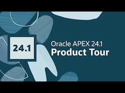 Oracle APEX 24.1 Product Tour