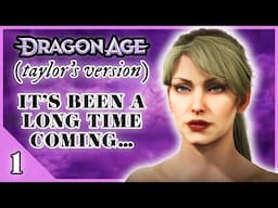 It’s Been A Long Time Coming | Dragon Age: Taylor’s Version Playthrough (#1)