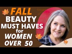 Fall Makeup On Mature Skin | 20+ HOTTEST Beauty Must Haves You Need NOW!! Over 50 🍂