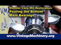 Monster Cane Mill Restoration :Pouring Babbitt Bearings on the Main Roller Bottoms