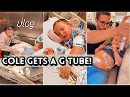 COLE GETS A G TUBE 🫶🏻 || my son's feeding tube surgery vlog.