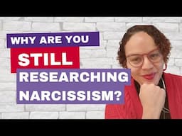 Why are you STILL researching narcissism?