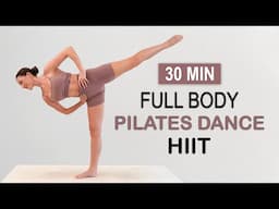 30 MIN FULL BODY DANCY PILATES HIIT  | Fat Burning + Toning | No Repeat,  Sweaty + Fun