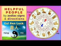 Finding helpful people (Gui Ren) 貴人 & lucky directions by zodiac signs