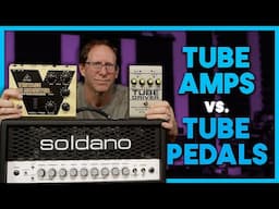 Which is better? Tube Amps Vs Tube Pedals