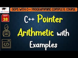 L38: C++ Pointer Arithmetic with Examples | C++ Programming Lectures Hindi