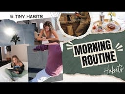 5 *TINY* HABITS THAT TRANSFORMED MY MORNING ROUTINE