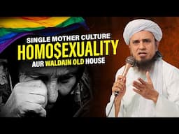 Single Mother Culture, Homo$exuality Aur Waldain Old House | Mufti Tariq Masood