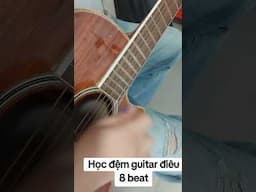 Học đệm guitar điệu 8 beat