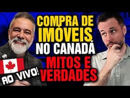 🔴 Mitos e Verdades Sobre a Compra de Imóveis no Canadá 🏠 🇨🇦 Live Canadá Diário