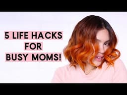 My Top 5 Life Hacks For Busy Moms!!