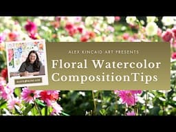 Loose Watercolor Floral Composition Tips (learn from my painting process!)