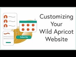 Wild Apricot Boot Camp Module 4: Customizing your Wild Apricot Website