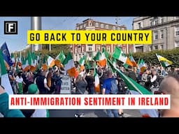 IRELAND says it's FULL: Huge ANTI-IMMIGRATION sentiment on the RISE in IRELAND