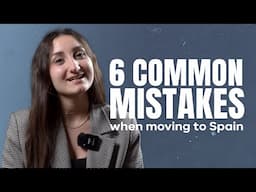 6 Biggest MISTAKES When MOVING to SPAIN 🇪🇸✈️ And How to AVOID Them