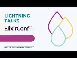 ElixirConf 2023 - Lightning Talks