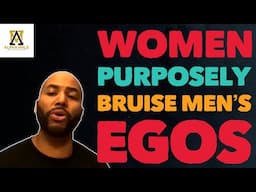 How Women Purposely Destroy a Man's Ego