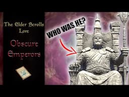 Tamriel's Forgotten & Obscure Emperors - The Elder Scrolls Lore