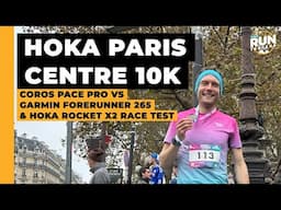 Hoka Paris Centre 10K Race Test: Coros Pace Pro vs Garmin Forerunner 265 and Hoka Rocket X2 tested