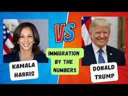 Trump VS Kamala 2024 : Immigration By The Numbers