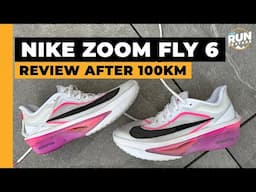 Nike Zoom Fly 6 Review After 100km: It’s great!