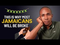 This is Why Most Jamaicans Will Continue to Be Poor and Broke