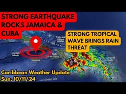 STRONG Caribbean Earthquakes rock Jamaica & Cuba + Significant Tropical Wave • Nov.10.24