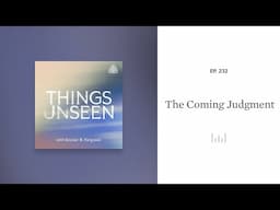 The Coming Judgment: Things Unseen with Sinclair B. Ferguson