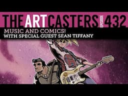 Music & Comics! Artcasters 432-Sean Tiffany