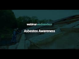 Webinar Wednesday: Asbestos Awareness