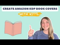 How To Create Unique Book Covers With Kittl For Amazon KDP