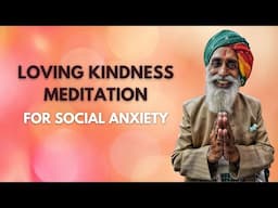 Embracing Kindness Within: Guided Metta Meditation for Social Anxiety Relief