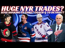 NHL Trade Rumours - Huge NYR Trades? Sens Trade? Coach Q to Detroit? Waivers & Injury Updates