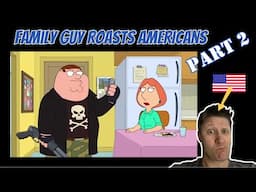 #FamilyGuy ROASTS Americans Part 2: Ameri-can’ts 😆 | American Reacts | #Reaction #Roasts