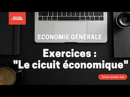 Exercice: Le circuit économique (Economie générale 2 année Bac)