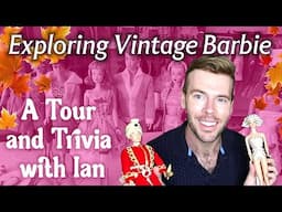 Vintage Barbie: A Tour & Trivia with Ian from The Nostalgic Toy Archive