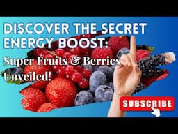 Supercharge Your Energy with Nature's Super Fruits & Berries!