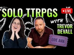 Solo TTRPGs with Trevor Devall!