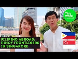 Pinoy Frontliners in Singapore + Pinoy life in France & UAE - This Week Ep. 52