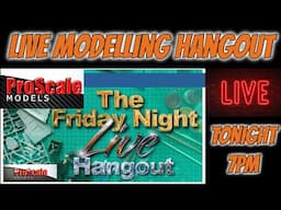 ProScale Models Friday 8/11/24 Night Live Hangout