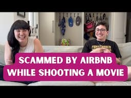 I Got Scammed On AirBNB During My Movie Shoot