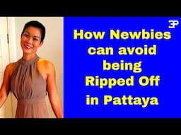 How Newbies can avoid being ripped off  in Pattaya