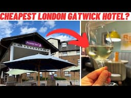 Is this the CHEAPEST London Gatwick Airport Hotel? Tour & Full Review!