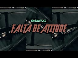 Maxeval - Falta de Atitude (Beat: Madkutz)