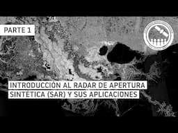 NASA ARSET: Introducción al Radar de Apertura Sintética (SAR), Parte 1 de 3