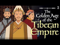 The Golden Age of the Tibetan Empire | The Animated History of Tibet | Episode 2