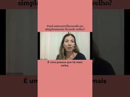 Você está envelhecendo ou apenas ficando velho?