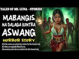 MABANGIS NA DALAGA KONTRA ASWANG | Aswang True Story