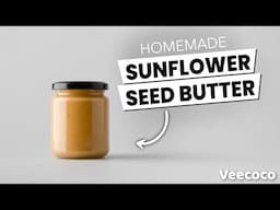 How To Make Sunflower Seed Butter At Home