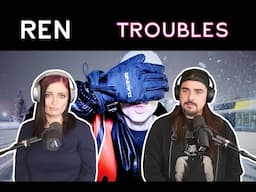 Ren - Troubles (Reaction)